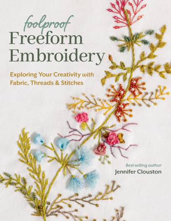 Foolproof Freeform Embroider Exploring Your Creativity